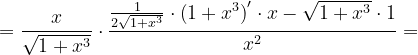 \dpi{120} =\frac{x}{\sqrt{1+x^{3}}}\cdot \frac{\frac{1}{2\sqrt{1+x^{3}}}\cdot \left ( 1+x^{3} \right )'\cdot x-\sqrt{1+x^{3}}\cdot 1}{x^{2}}=